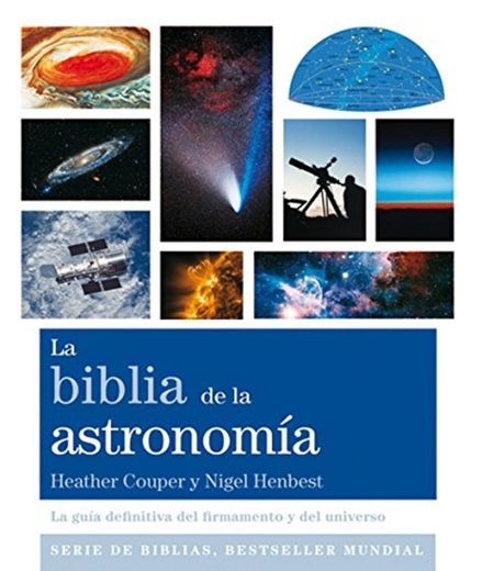 La Biblia De La Astronomía: La guía definitiva del firmamento y del universo