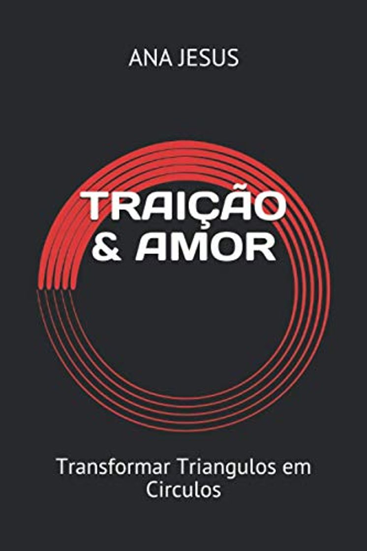 Libro TRAIÇÃO & AMOR: Transformar Triangulos em Circulos