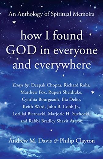 How I Found God in Everyone and Everywhere: An Anthology of Spiritual