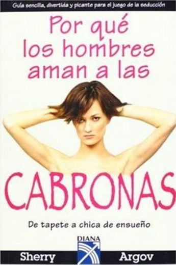 Por que los hombres aman a las cabronas