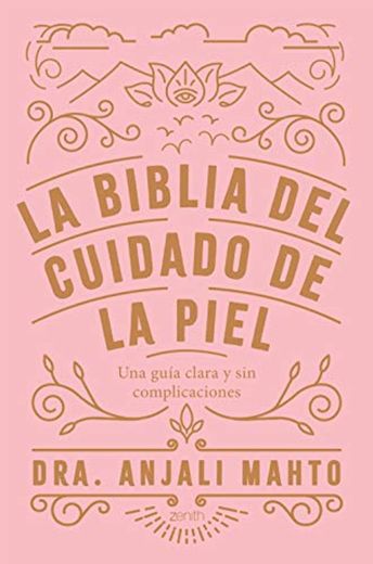 La biblia del cuidado de la piel: Una guía clara y sin complicaciones