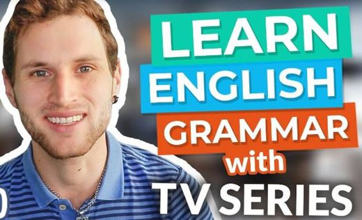 LEARNING ENGLISH WITH TV SERIES