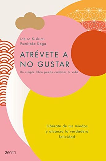 Atrévete a no gustar: Libérate de tus miedos y alcanza la verdadera