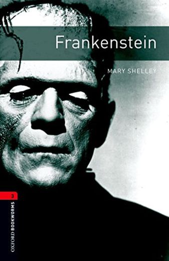 Oxford Bookworms Library: Level 3:: Frankenstein: 1000 Headwords