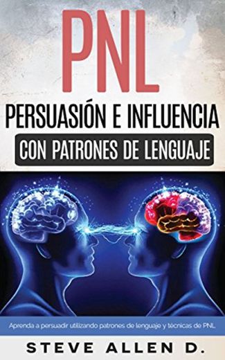 Técnicas prohibidas de Persuasión, manipulación e influencia usando patrones de lenguaje y