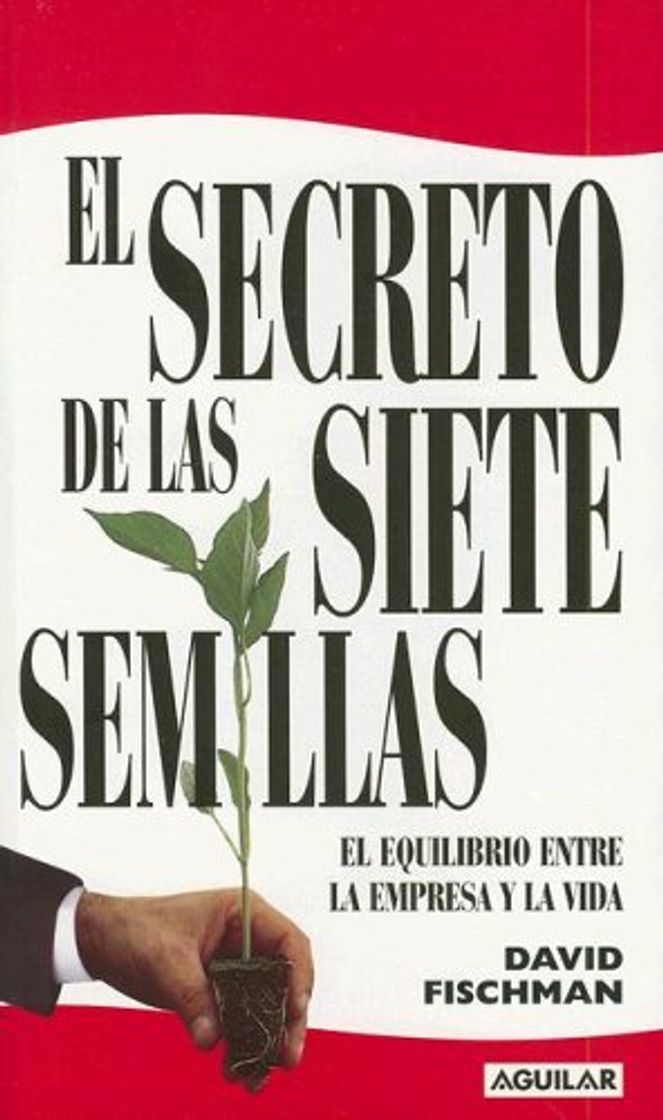 Libros El Secreto de las Siete Semillas: El Equilibrio Entre la Empresa y la Vida