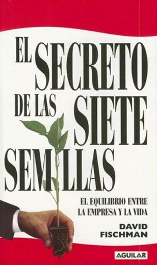 El Secreto de las Siete Semillas: El Equilibrio Entre la Empresa y la Vida