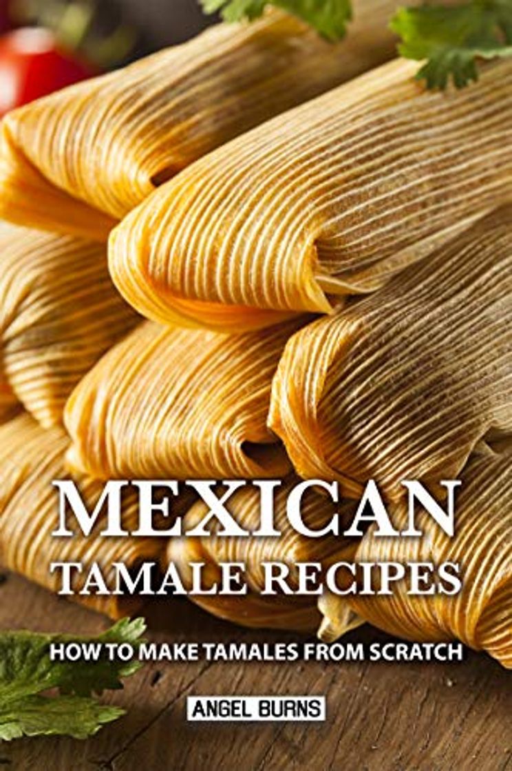 Producto Mexican Tamale Recipes: How to Make Tamales From Scratch