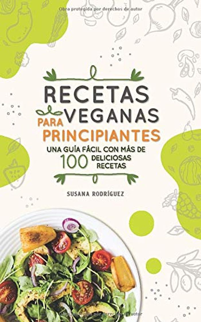 Libro Recetas veganas para principiantes: Una guía fácil con más de 100 deliciosas recetas veganas