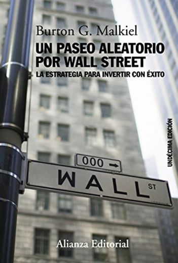 Un paseo aleatorio por Wall Street: La estrategia para invertir con éxito