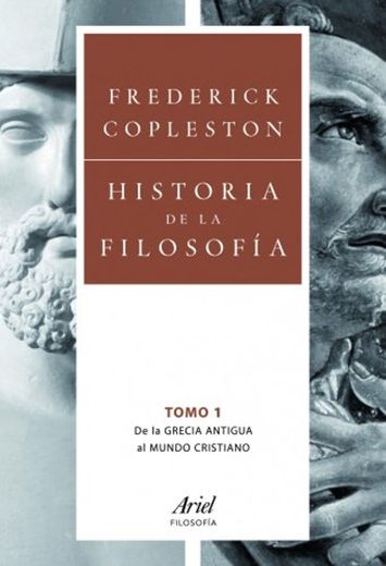 Historia de la filosofía. Volumen I: De la Grecia Antigua al mundo
