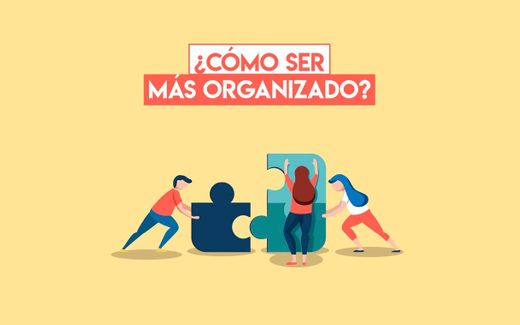 Cómo ser mas organizados. 