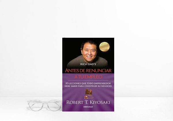 Libro Antes de Renunciar A Tu Empleo = Rich Dad's Before You Quit