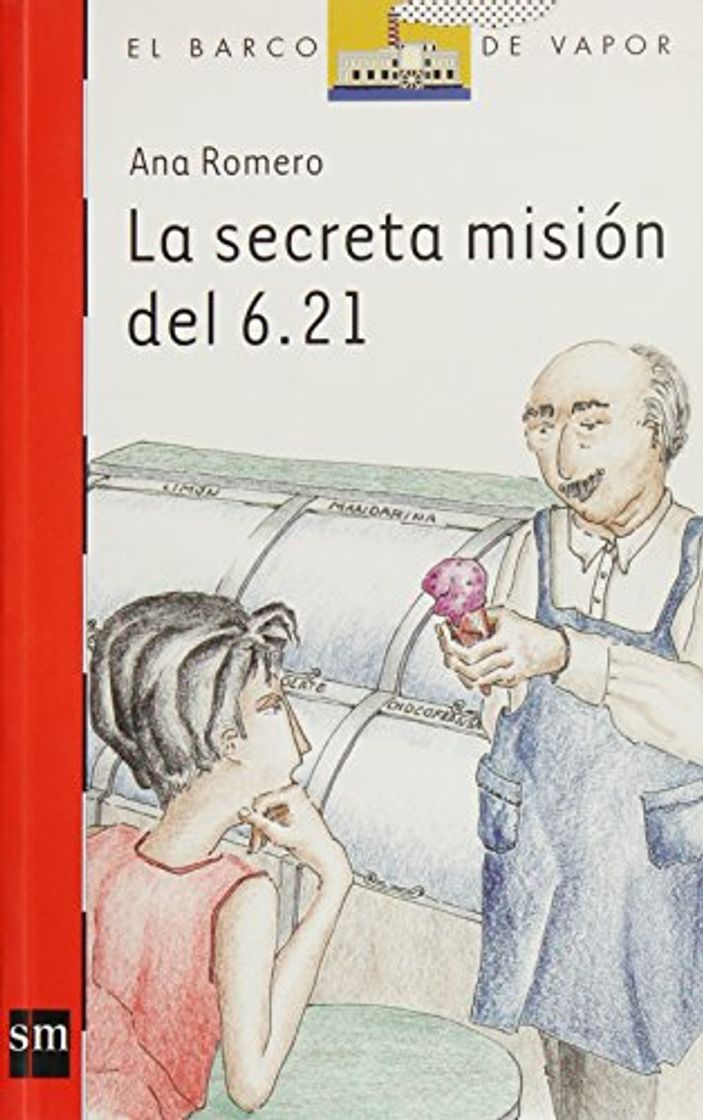 Libro La secreta mision del 6.21 / The Secret Mission of 6.21 (El barco de vapor: serie roja / The Steamboat: Red Series)