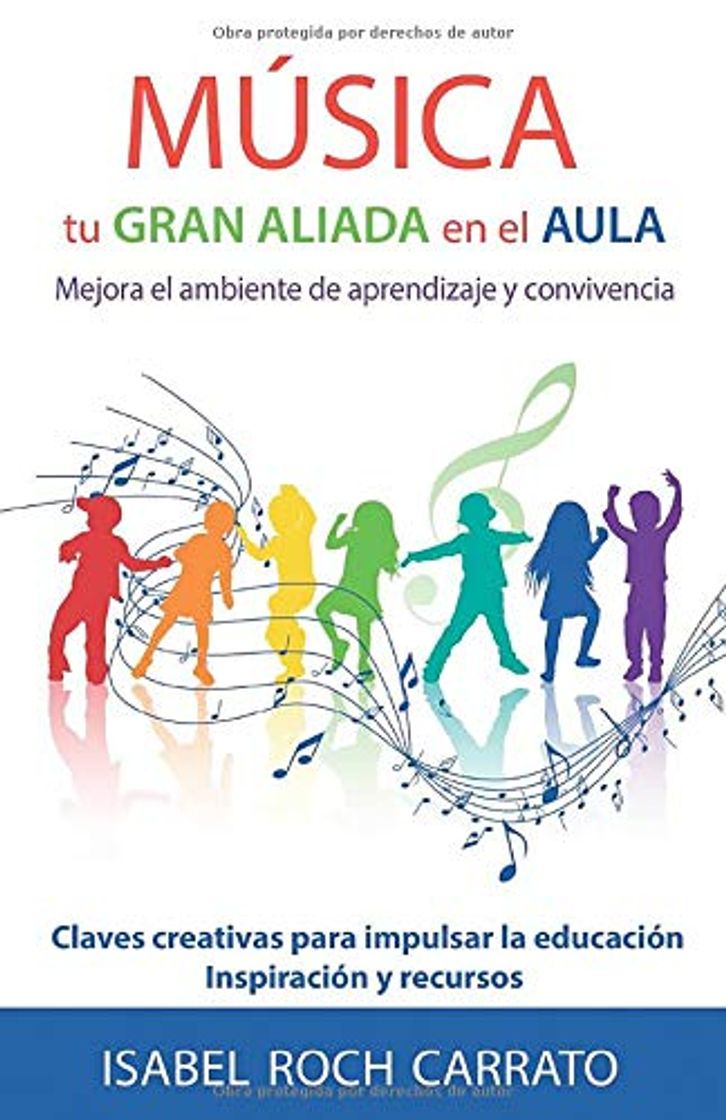 Libro MÚSICA, TU GRAN ALIADA EN EL AULA: Mejora el aprendizaje y la convivencia