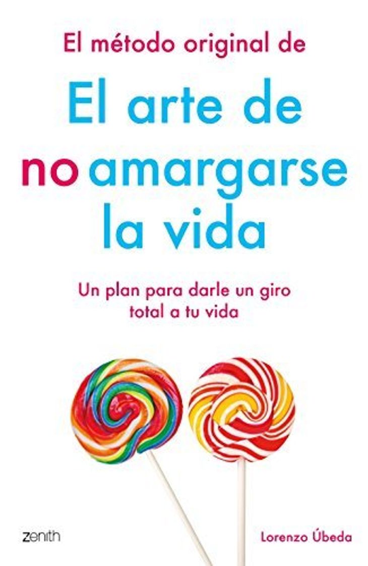 Book El método original de El arte de no amargarse la vida: Un plan para darle un giro total a tu vida 