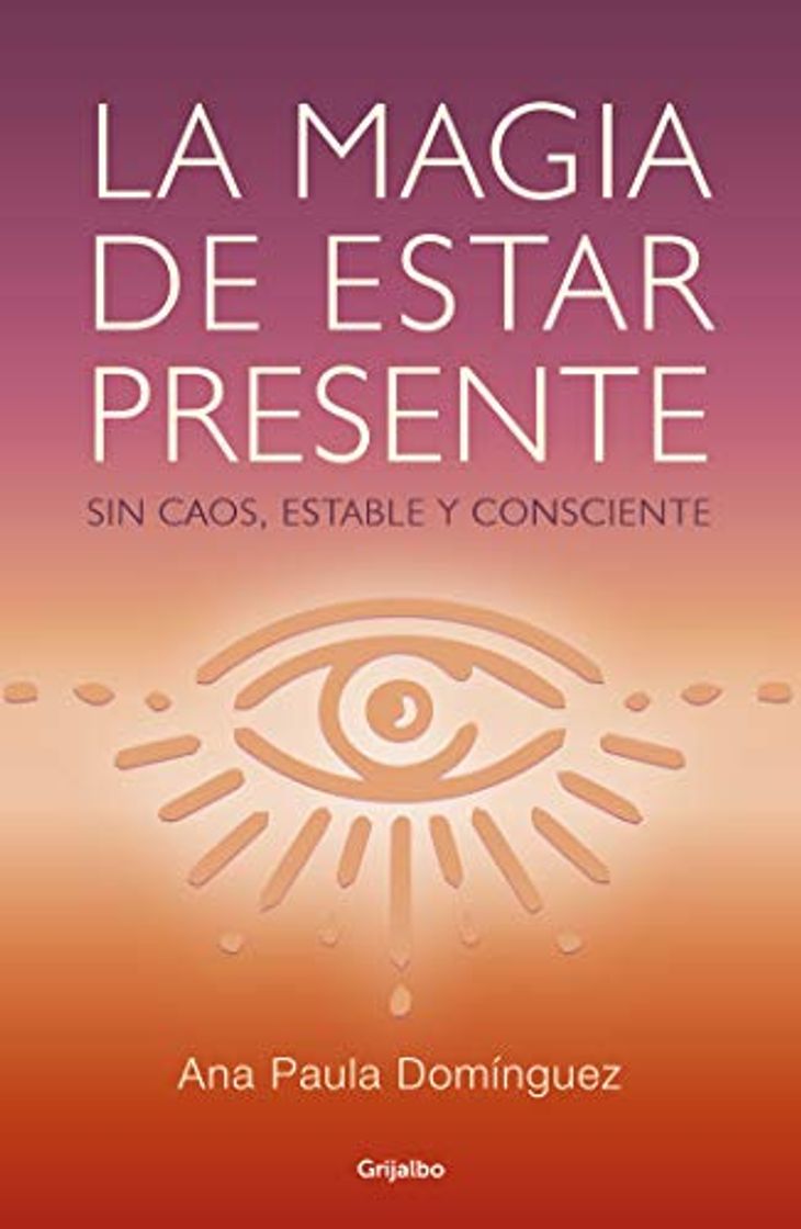 Libro La magia de estar presente: Sin caos, estable y consciente