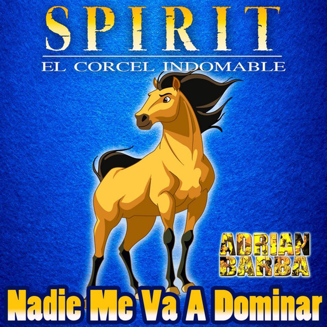 Music Nadie Me Va A Dominar (From "Spirit El Corcel Indomable")