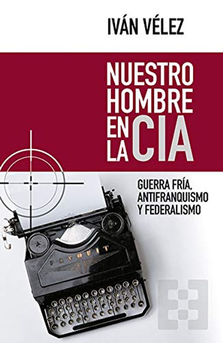 Books Nuestro hombre De La Cia. Guerra fria, antifranquismo: Guerra Fría, antifranquismo y