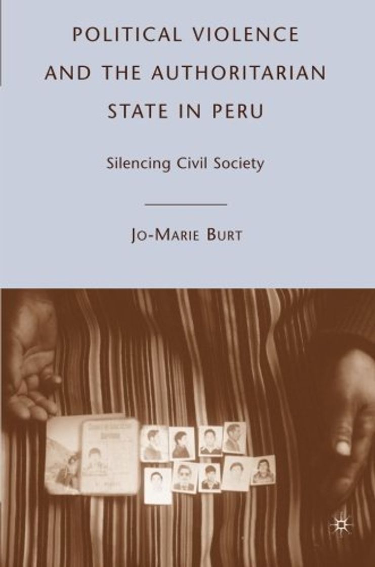 Books Political Violence and the Authoritarian State in Peru: Silencing Civil Society by