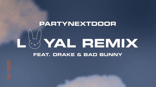 LOYAL (feat. Drake and Bad Bunny) - Remix