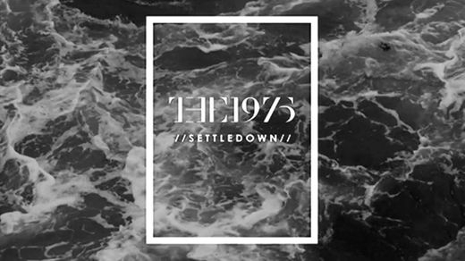 Settle Down - The 1975