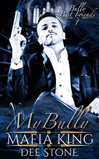 My Bully Mafia King:  Steamy Mafia Older man younger woman contemporary
