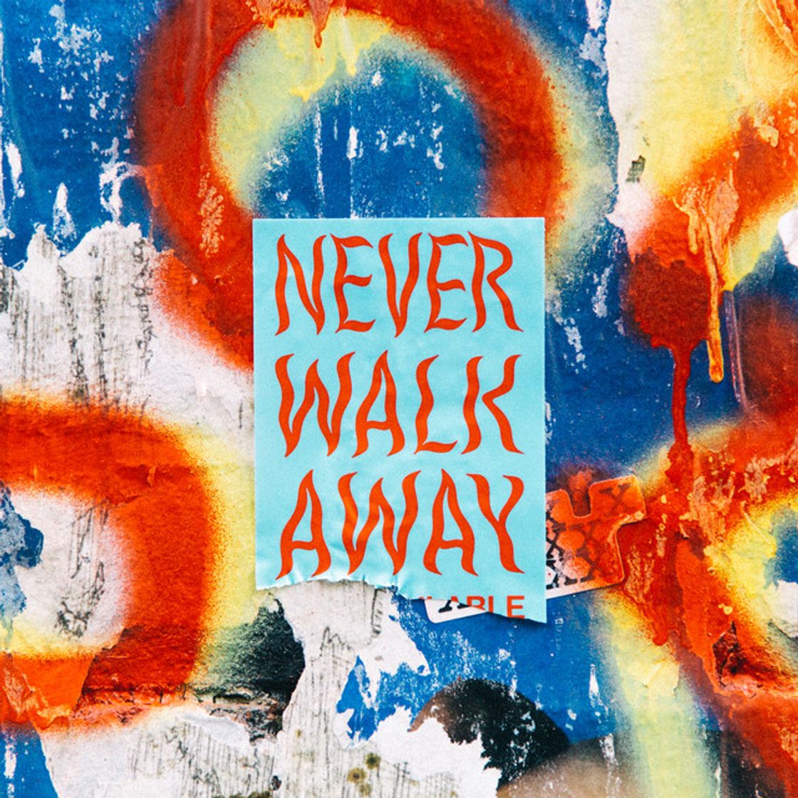 Canción NEVER WALK AWAY