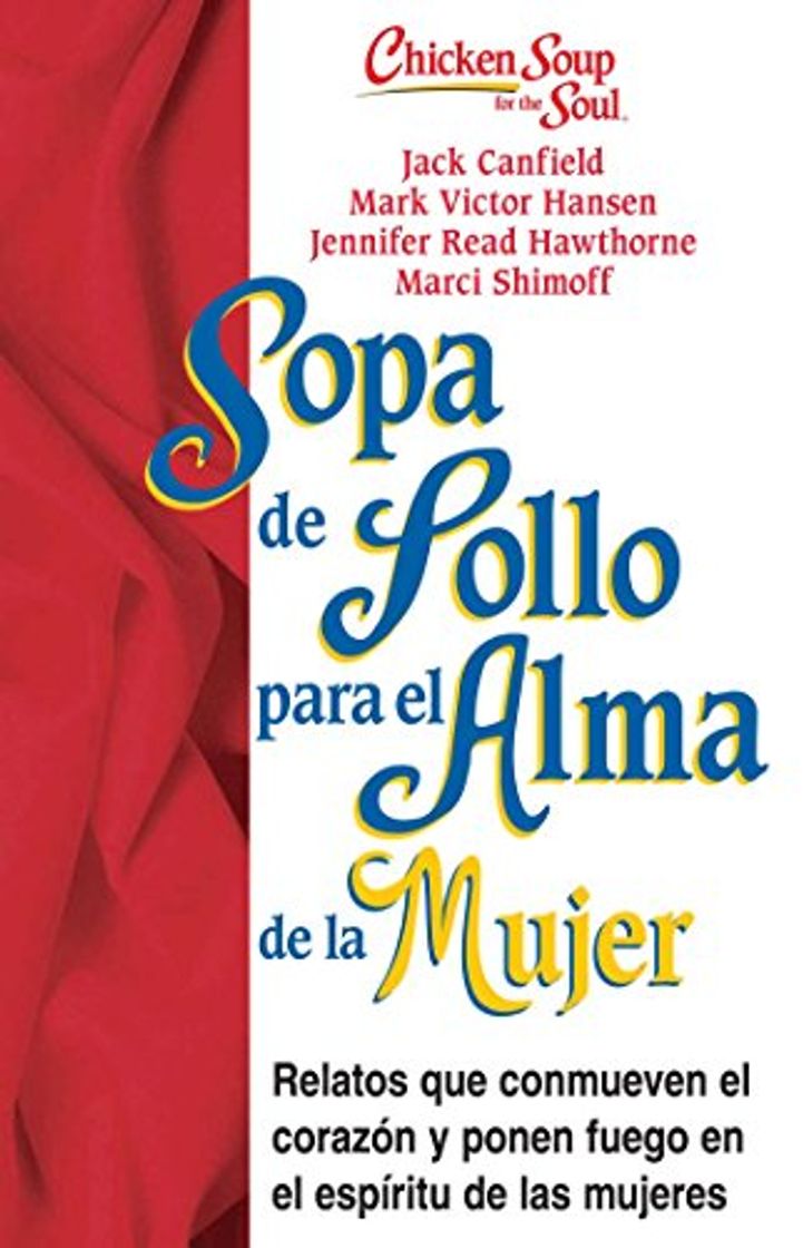 Libro Sopa de Pollo Para Alma de la Mujer: Relatos Que Conmueven El