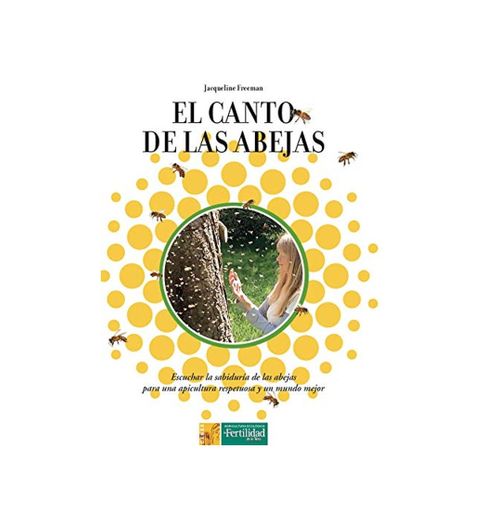 El canto de las abejas: Escuchar la sabiduría de las abejas para