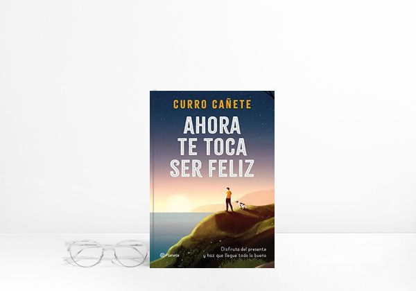 Book Ahora te toca ser feliz: Disfruta del presente y haz que llegue