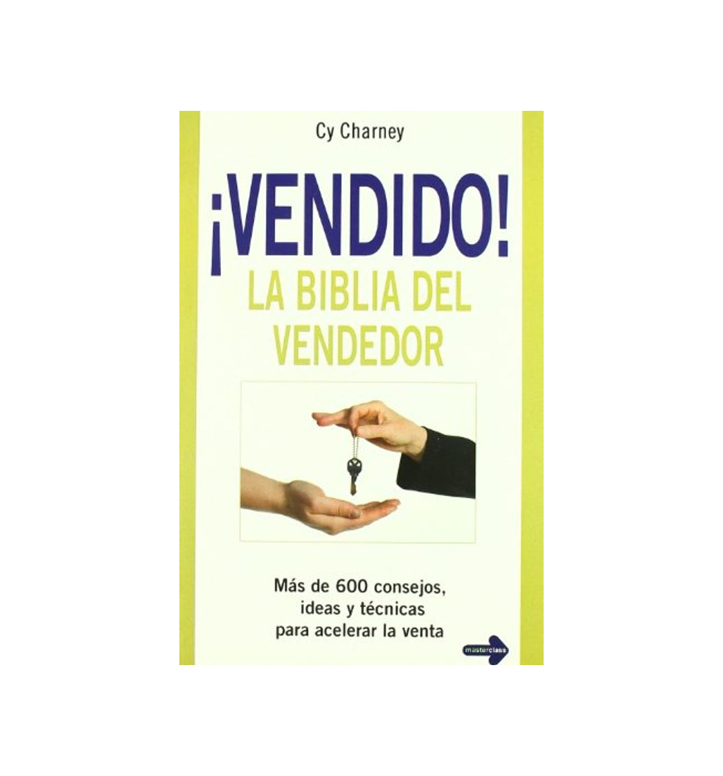 Vendido! La biblia del vendedor: Más de 600 consejos, ideas y técnicas