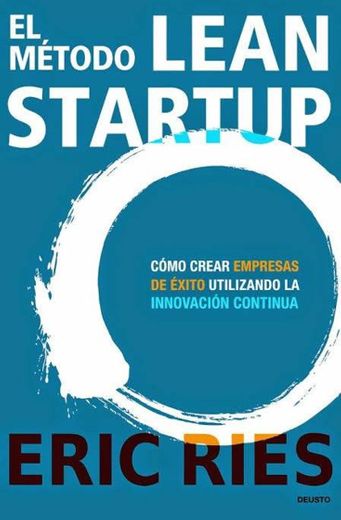Método Leán Startup: Cómo crear empresas con éxito 