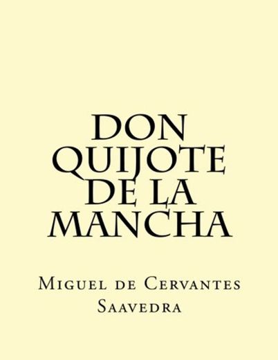 Don Quijote de la Mancha: El Ingenioso Hidalgo Don Quijo de la