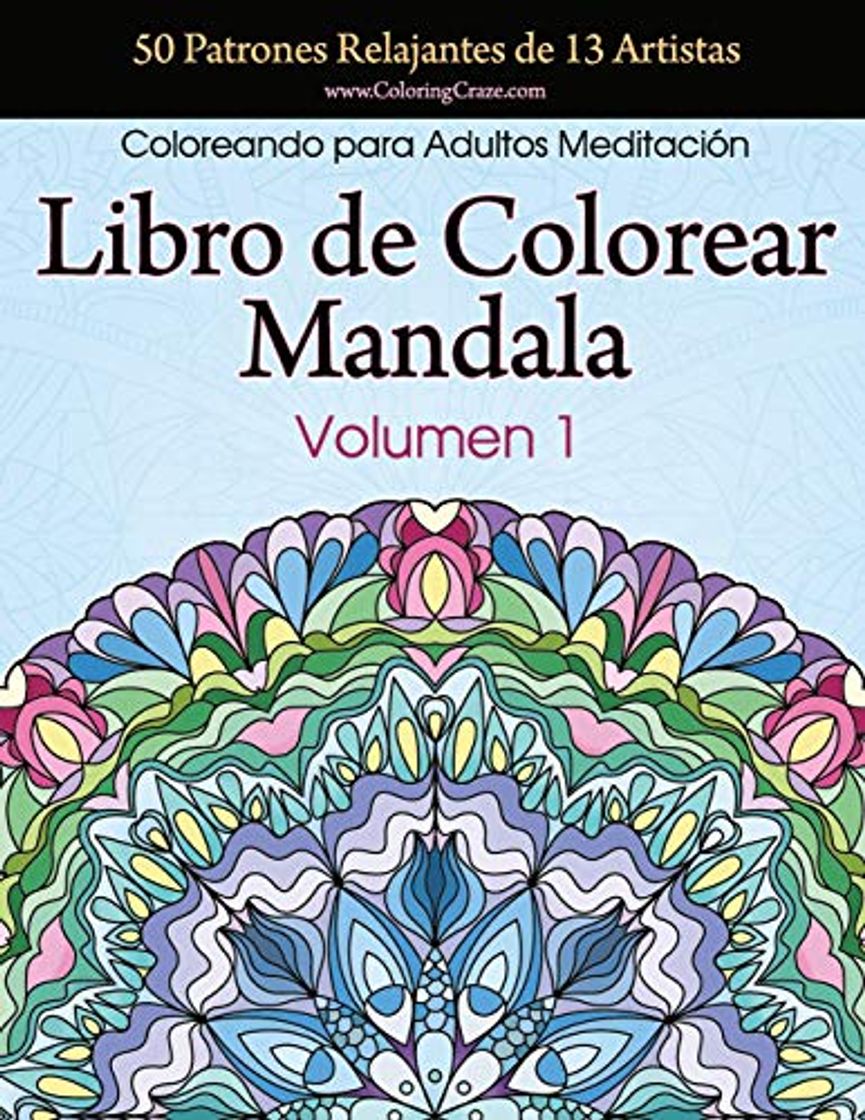 Libros Libro de Colorear Mandala: 50 Patrones Relajantes de 13 Artistas, Coloreando para