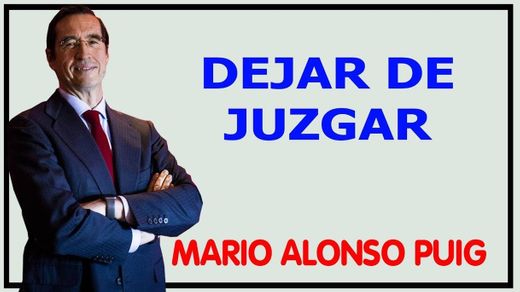 Dejar de juzgar - Mario Alonso Puig