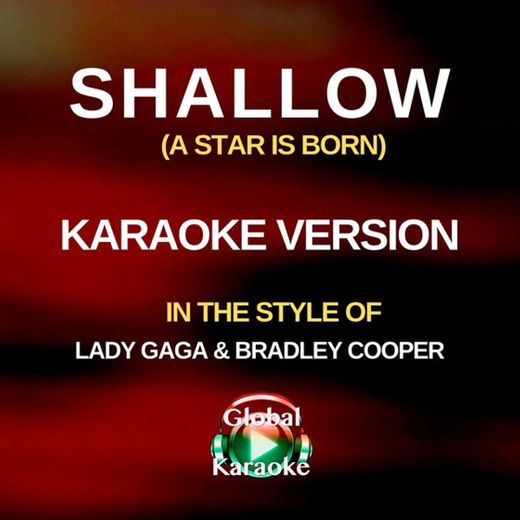 Shallow (A Star Is Born) [In the Style of Lady Gaga & Bradley Cooper] [Karaoke Version]