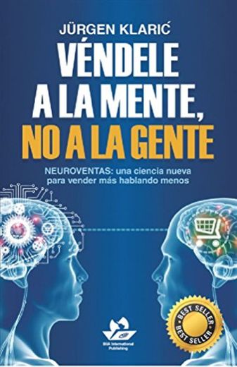 Véndele a la mente, no a la gente: Neuroventas: una ciencia nueva