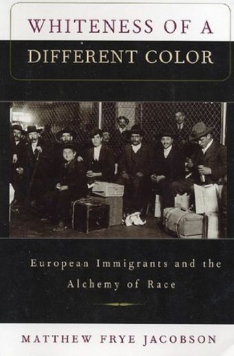 Whiteness of a Different Color: European Immigrants and the Alchemy of Race