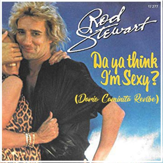 Do Ya Think I'm Sexy - DNCE y Rod Stewart

