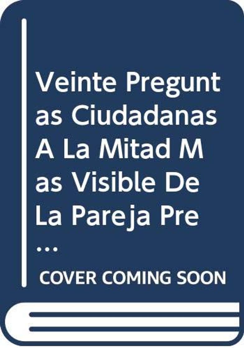 Book Veinte Preguntas Ciudadanas A La Mitad Mas Visible De La Pareja Presidencial: