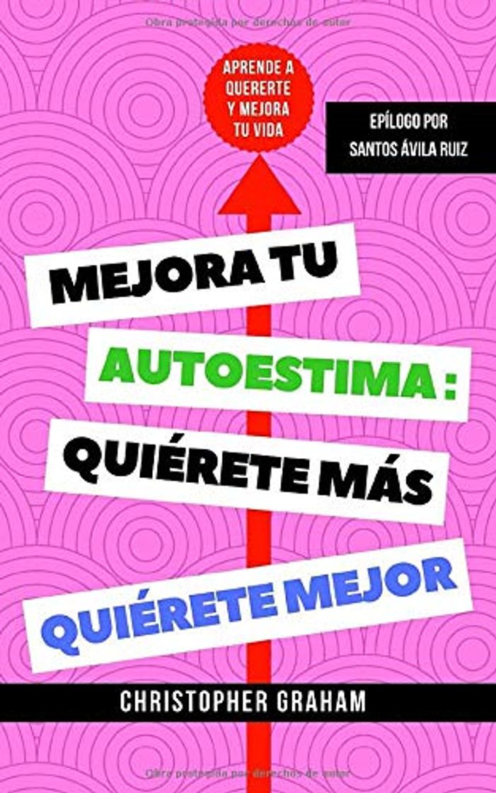 Book Mejora tu autoestima, quiérete más, quiérete mejor: Aprende a quererte y mejora tu vida