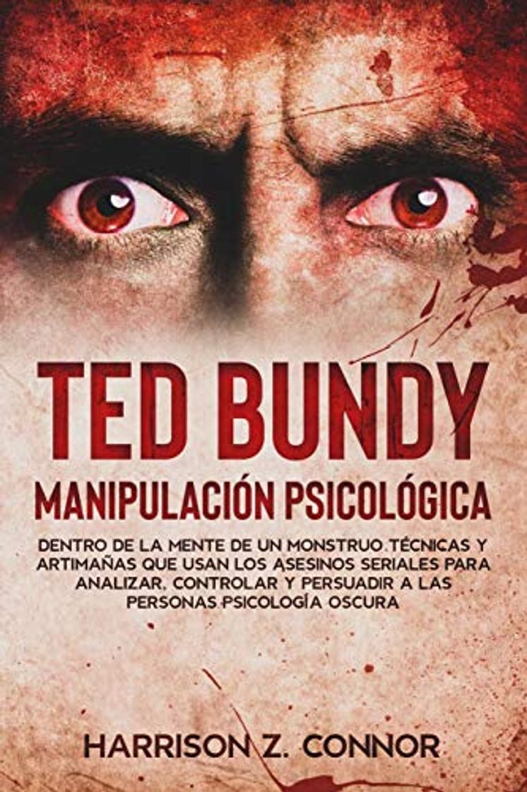 Libro Ted Bundy - Manipulación Psicológica - Dentro de la mente de un