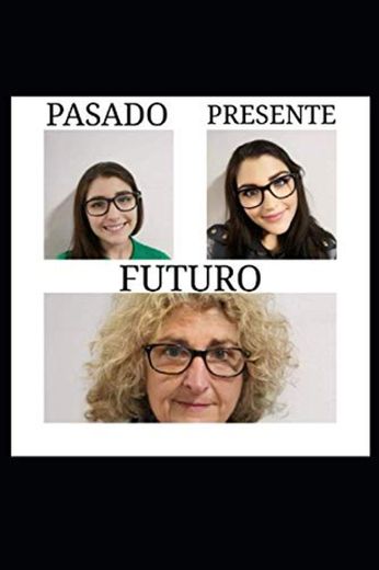 PRESENTE PASADO FUTURO
