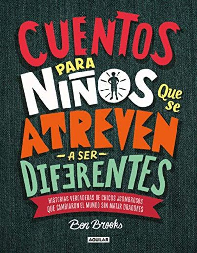 Cuentos para niños que se atreven a ser diferentes: Historias verdaderas de