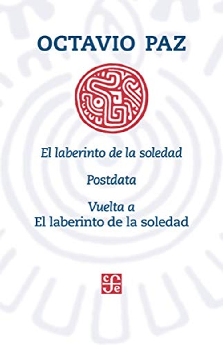 Libro El Laberinto De La soledad, Postdata, Vuelta A El Laberinto De La