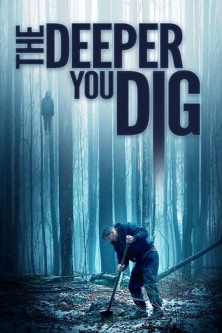 Película The Deeper You Dig