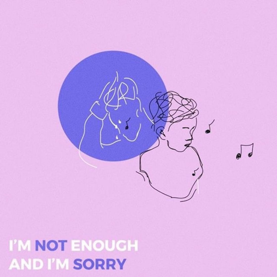 Music I'm Not Enough and I'm Sorry