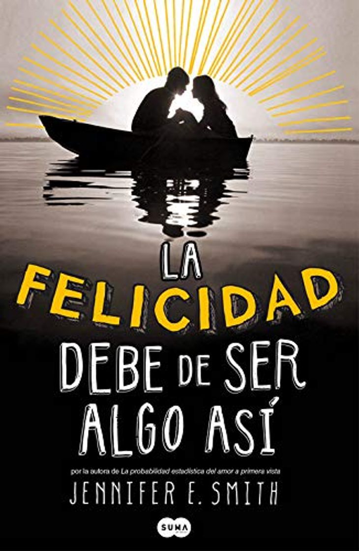 Libros La felicidad debe de ser algo así (FUERA DE COLECCION SUMA.)