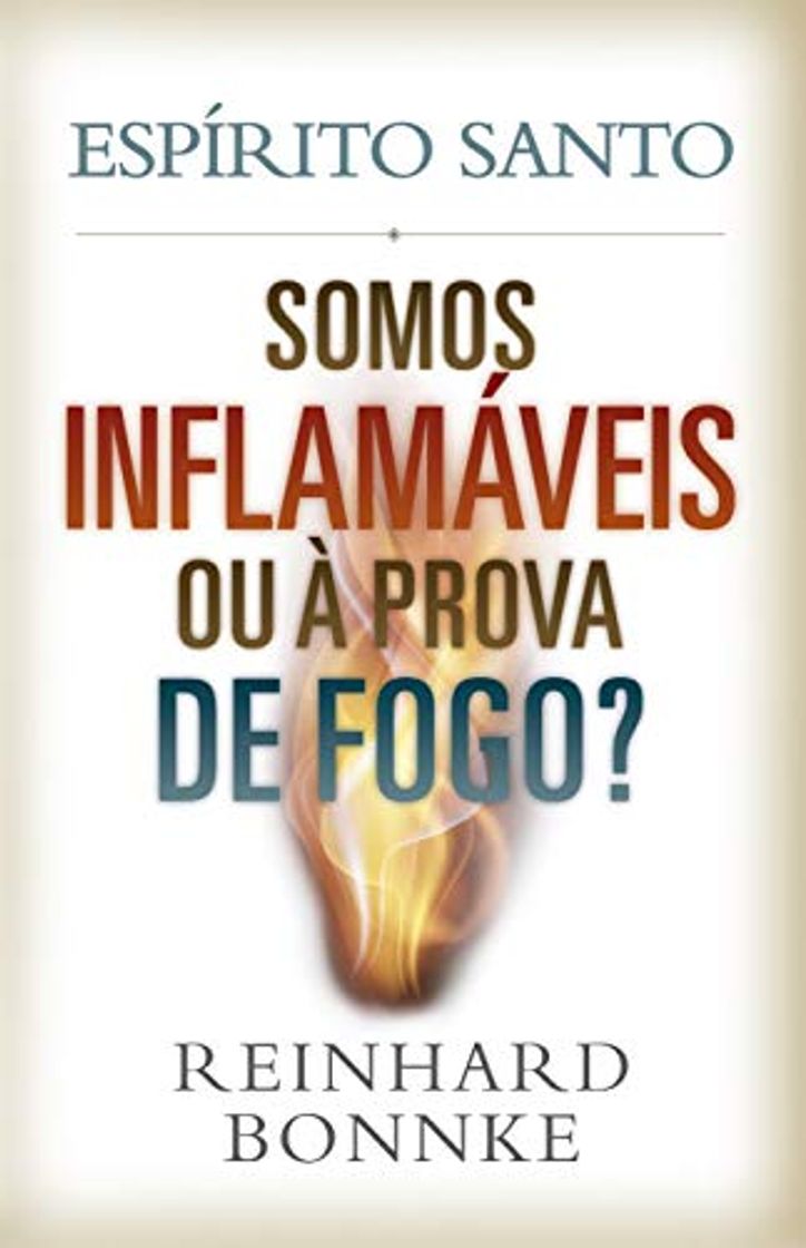 Libros Espírito Santo: Inflamáveis ou à Prova de Fogo? : Reinhard Bonnke